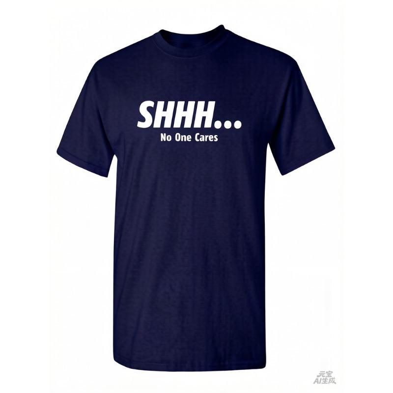 Shhh No One Cares Sarcastic Funny Novelty Pure Cotton T Shirt 2026 High Quality O Neck Short Sleeves Top Clothing