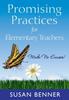 The Promising Practices for Elementary Teachers : Make No Excuses! Book