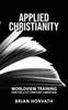 Книга Applied Christianity : Worldview Training for the 21st Century Christian