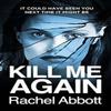 Kill Me Again by Rachel Abbott Paperback Book 9780957652279