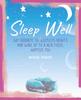 The Sleep Well : The Mindful Way To Wake Up To a Healthier, Happier You Book