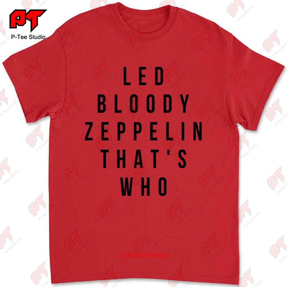 T Shirt Led Bloody Zeppelin Thats Who Front Print Legendary NAMU