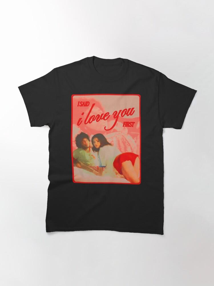 I Said I Love You First Classic T-Shirt