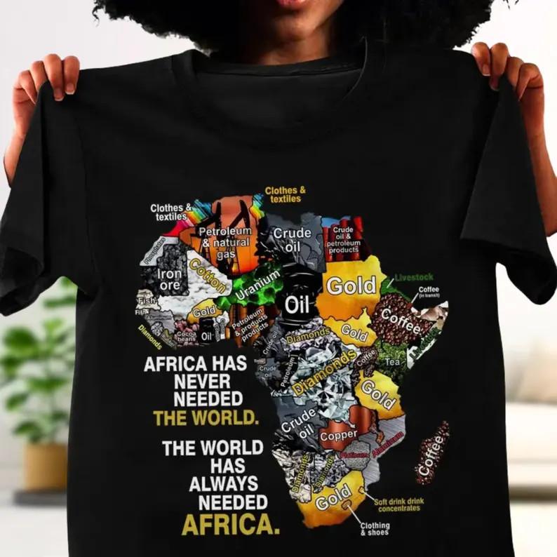 Africa Has Never Need The World Shirt, The World Has Always Need Africa Unisex S