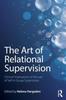 Книга The Art of Relational Supervision : Clinical Implications of the Use of Self In Group Supervision