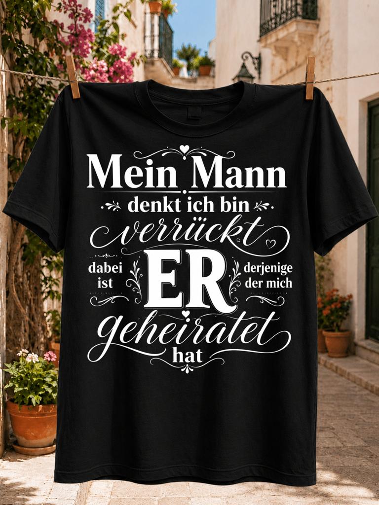 Mein Unisexn Denkt Ich Bin Verruckt Elegant GerUnisex Marriage Humor Quote in ScriptHearts and Flourishes Unisex All TShirt