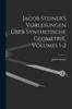 Книга Jacob Steiner's Vorlesungen Uber Synthetische Geometrie, Volumes 1-2
