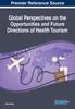 Книга Global Perspectives On the Opportunities and Future Directions of Health Tourism