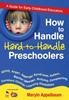 Книга How To Handle Hard-to-Handle Preschoolers : A Guide for Early Childhood Educators