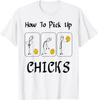 How To Pick Up Chicks Pun, Sarcastic Farmer Men Women Kid T-Shirt
