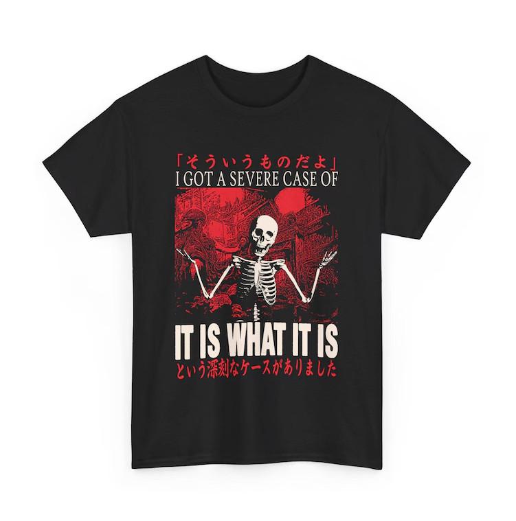 It Is What It Is Skeleton Japanese T-Shirt Mens Womens Tees Top, S-4XL