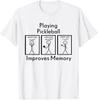 Playing Pickleball Improves Memory Funny Pickleball Player Unisex T-Shirt