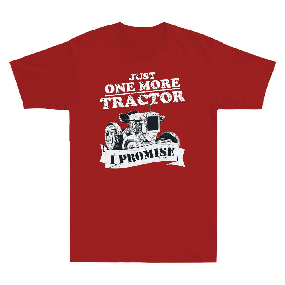 Just One More Tractor I Promise Farmers Farming Farm Funny Vintage Unisexs Tshirt