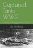 Книга Captured Tanks WW2 : Captured & Converted French Vehicles In German Service
