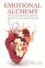 Книга Emotional Alchemy : The Art of Transforming Adversity Into Gold for Your Personal Growth