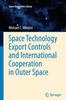 The Space Technology Export Controls and International Cooperation In Outer Space : 6 Book