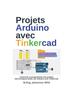 Книга Projets Arduino Avec Tinkercad : Concevoir Et Programmer Des Projets Electroniques Bases Sur Arduino Avec Tinkercad