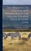 Книга The Influence Of Calcium And Phosphorus In The Feed On The Milk Yield Of Dairy Cows