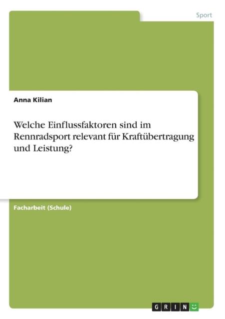The Welche Einflussfaktoren Sind Im Rennradsport Relevant Fur Kraftubertragung Und Leistung? Book