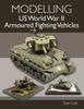 Книга Modelling US World War II Armoured Fighting Vehicles
