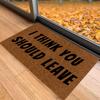 I Think You Should Leave Doormat Outdoor Anti-Slip Rubber for Entryway Indoor Front Porch Decor Rug Carpet Funny Door Mat