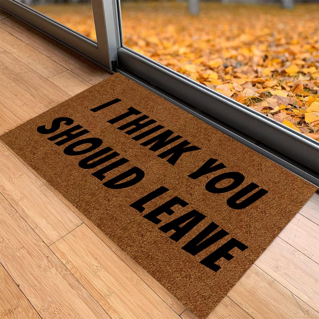 I Think You Should Leave Doormat Outdoor Anti-Slip Rubber for Entryway Indoor Front Porch Decor Rug Carpet Funny Door Mat