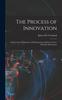Книга The Process of Innovation : A Study of the Origination and Development of Ideas for New Scientific Instruments