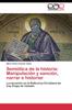Книга Semiotica De La Historia : Manipulacion Y Sancion, Narrar E Historiar