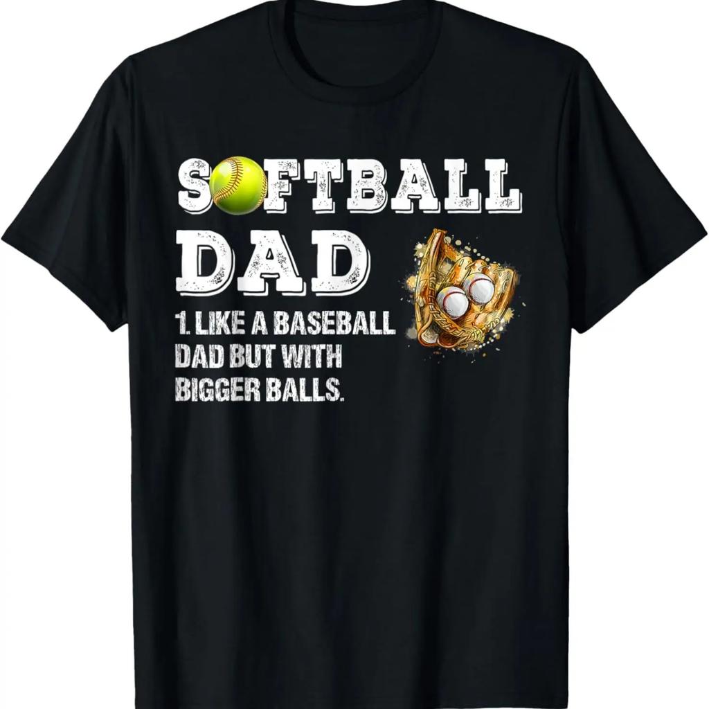 Softball dad like a baseball dad but with bigger balls T-Shirt