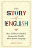 Книга The Story of English : How an Obscure Dialect Became the World's Most-Spoken Language