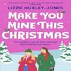 Make You Mine This Christmas by Lizzie HuxleyJones Paperback Book 9781399700801