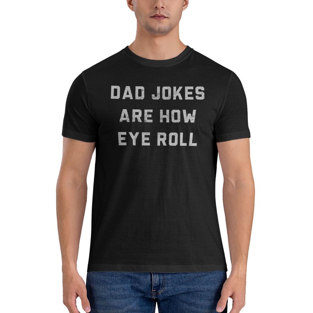 Dad Jokes Are How Eye Roll Tshirt For Unisex Cotton T Shirts Unisexs Tees Short Oneck Summer Clothes Tops S6xl