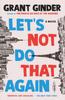 Книга Let's Not Do That Again : A Novel