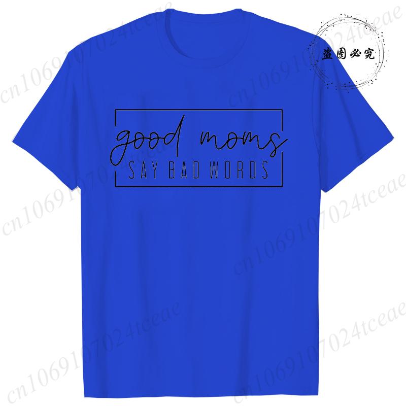 Funny Good Moms Say Bad Words Printed T-Shirt Women Fashion Casual Short Sleeves Summer Breathable Tshirt Mom Life Tee Clothing