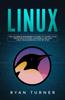 Книга Linux The Ultimate Beginners Guide To Learn Linux Operating System Command Lin by Ryan Turner - Paperback