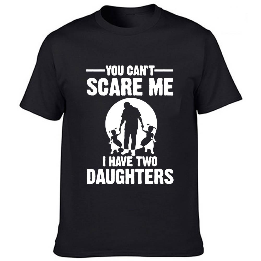You Can T Scare Me I Have Two Daughter Men Summer Funny T Shirt Dad Fathers