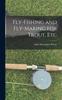 The Fly-Fishing and Fly-Making for Trout, Etc Book
