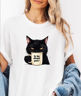 Is He Dead Yet Black Cat T-shirt Size S-5XL