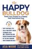 Книга The Happy English (British) Bulldog : Raise Your Puppy To a Happy, Well-Mannered Dog