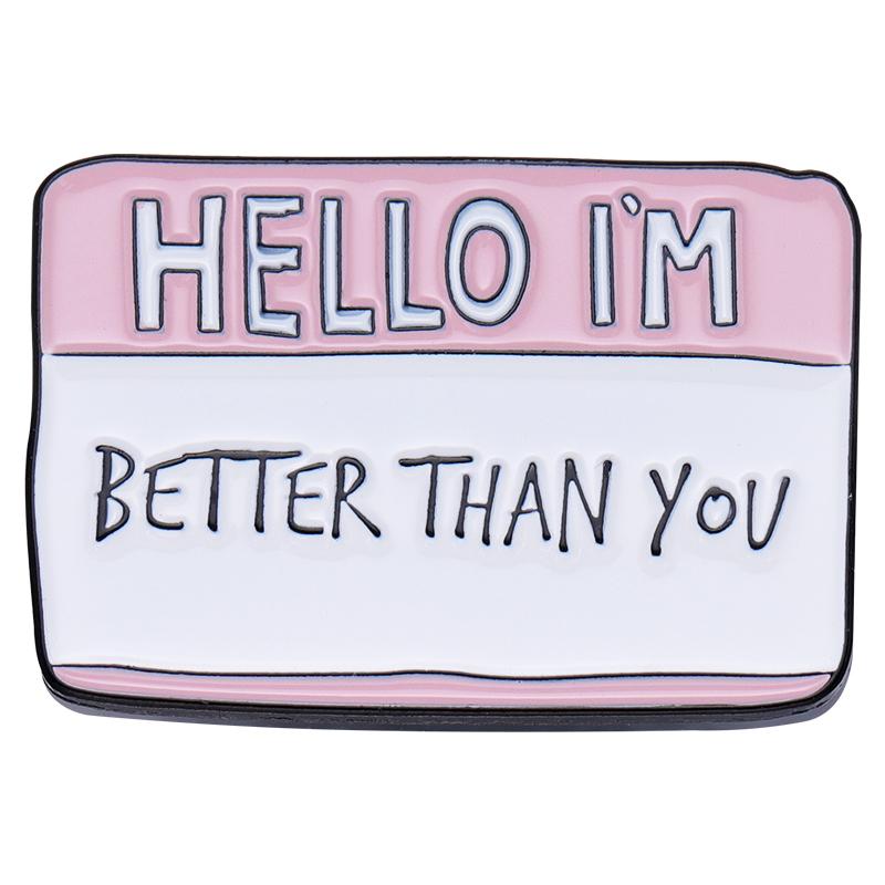 ПРИВЕТ Я КРУТОЙ Эмалевые значки на заказ Меня зовут Беда Лучше тебя Брошь Значок на лацкан Забавная реплика Слоган Ювелирные изделия