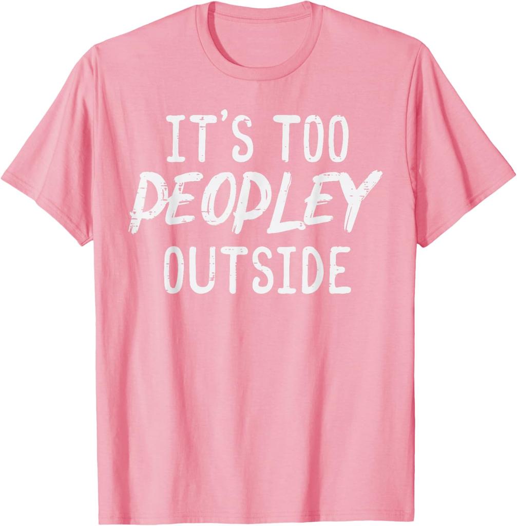 Too Peopley Outside Funny Introvert Saying Graphic TShirt Men Casual Cotton Tee