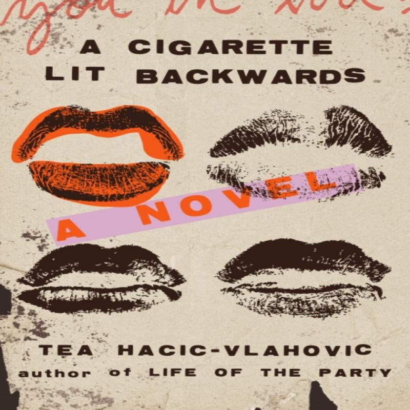 A Cigarette Lit Backwards by Tea HacicVlahovic Hardback Book 9781419762895