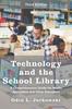 Книга Technology and the School Library : A Comprehensive Guide for Media Specialists and Other Educators