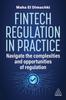 Книга Fintech Regulation In Practice : Navigate the Complexities and Opportunities of Regulation