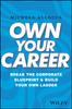 The Own Your Career : Break the Corporate Blueprint and Build Your Own Ladder Book