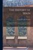 Книга The History of Spain : From the Establishment of the Colony of Gades by the Phoenicians, To the Death of Ferdinand, Surnamed the Sage; Volume 3