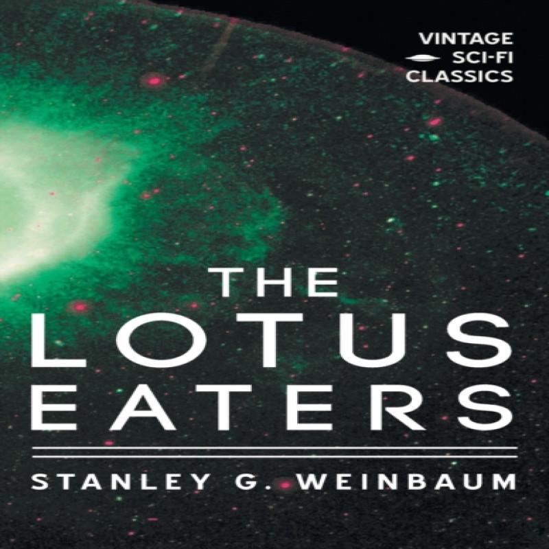 Lotus Eaters by Stanley G Weinbaum Hardback Book 9781528771566
