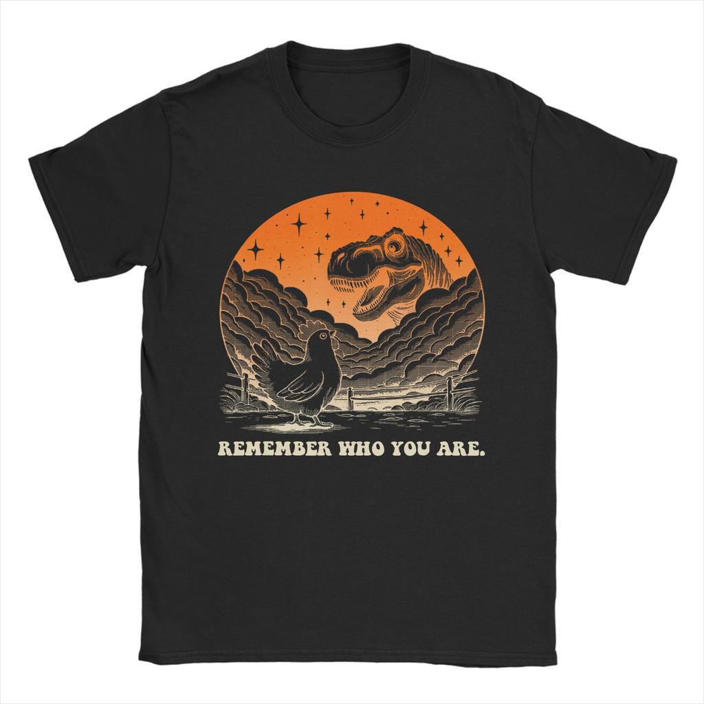 Unisex TShirts Funny Chicken Dinosaur Remember Who You are Evolution Meme Novelty Pure Cotton Tee Shirt Short Sleeve  T Shirts