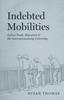 Книга Indebted Mobilities : Indian Youth, Migration, and the Internationalizing University