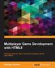 Книга Multiplayer Game Development with HTML5 : Multiplayer Game Development with HTML5